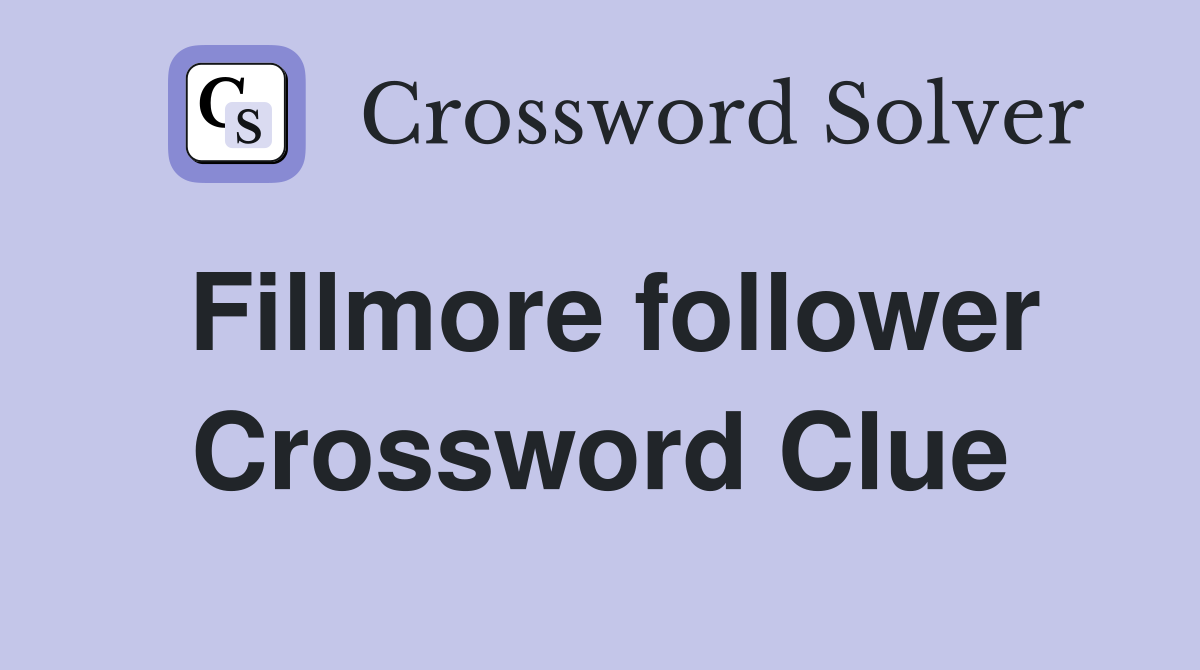 Fillmore follower Crossword Clue