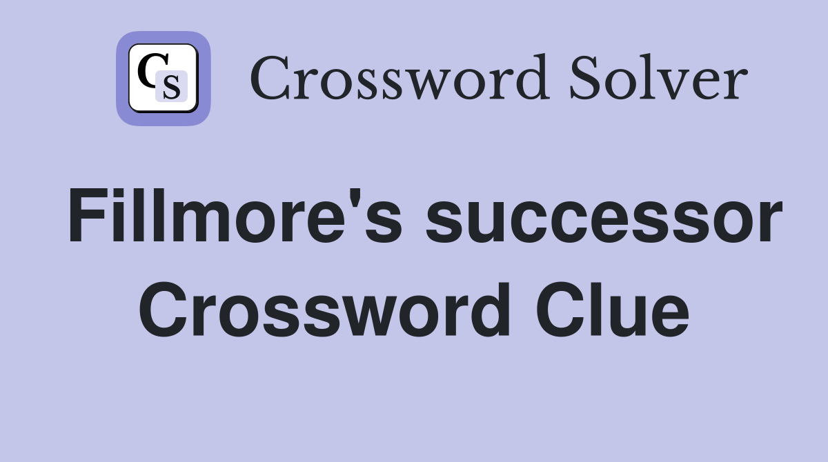 Fillmore's successor Crossword Clue