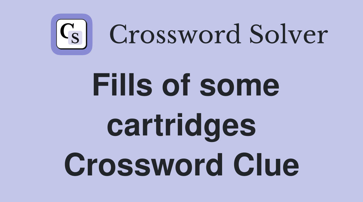 Fills of some cartridges Crossword Clue