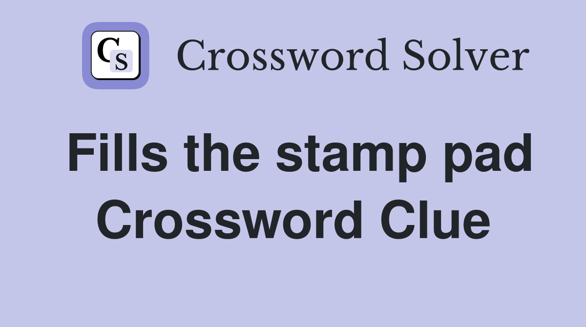 Fills the stamp pad Crossword Clue