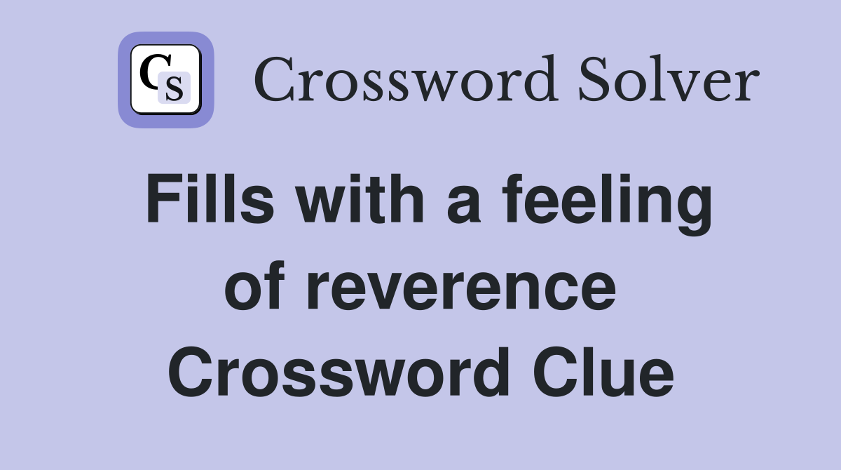 Fills with a feeling of reverence Crossword Clue