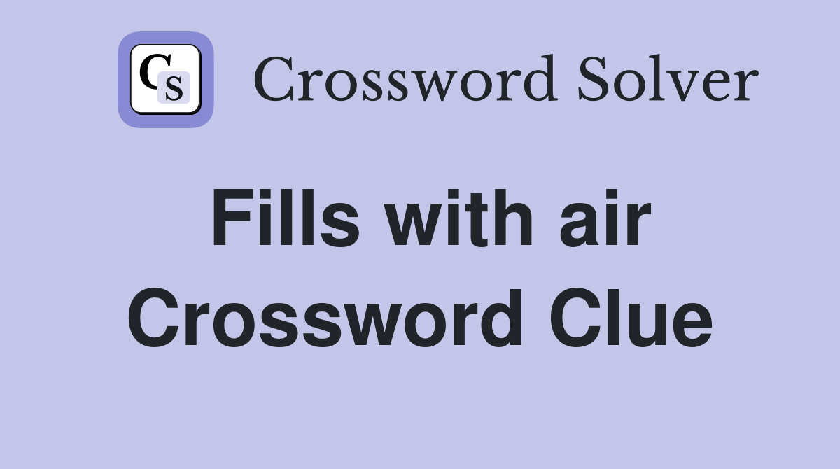 Fills with air Crossword Clue