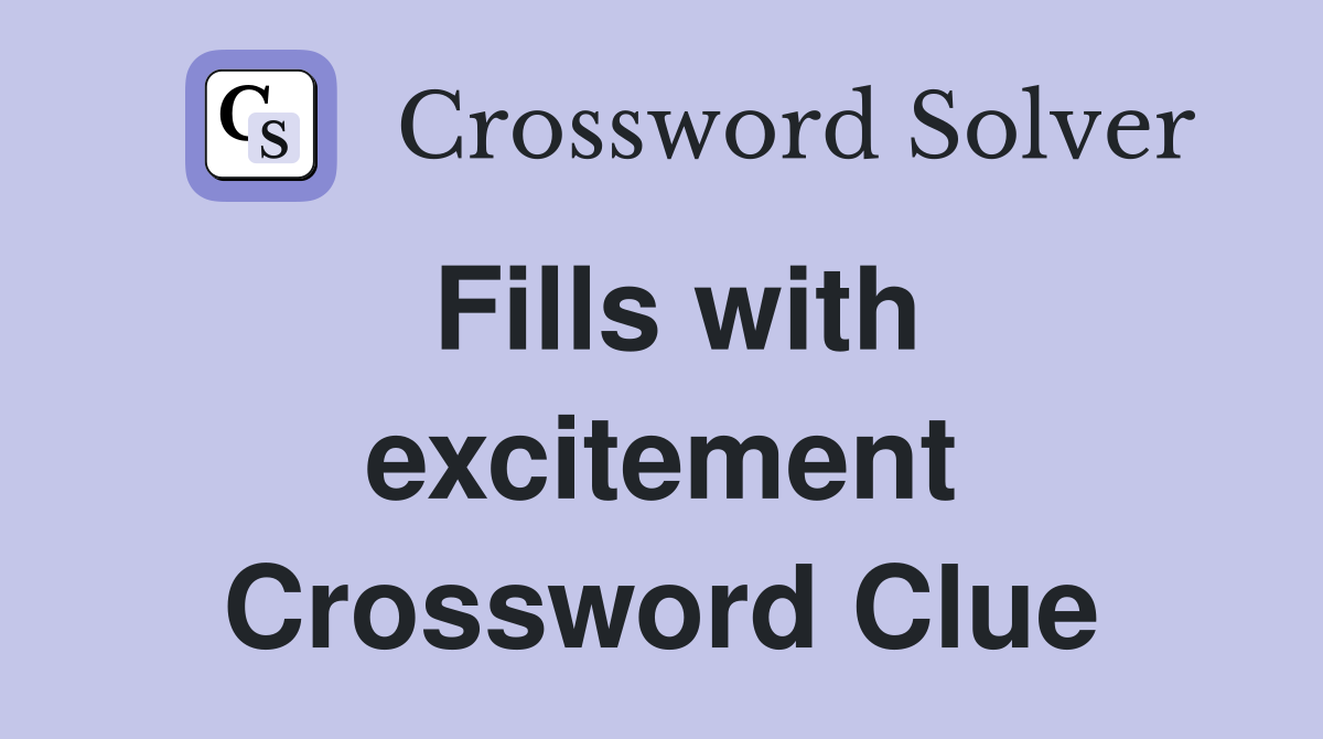 Fills with excitement Crossword Clue