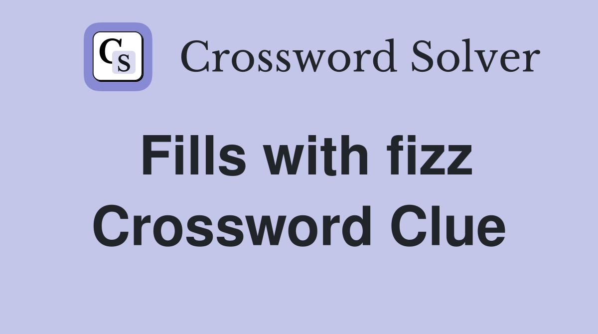 Fills with fizz Crossword Clue