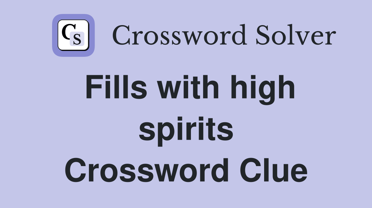 Fills with high spirits Crossword Clue