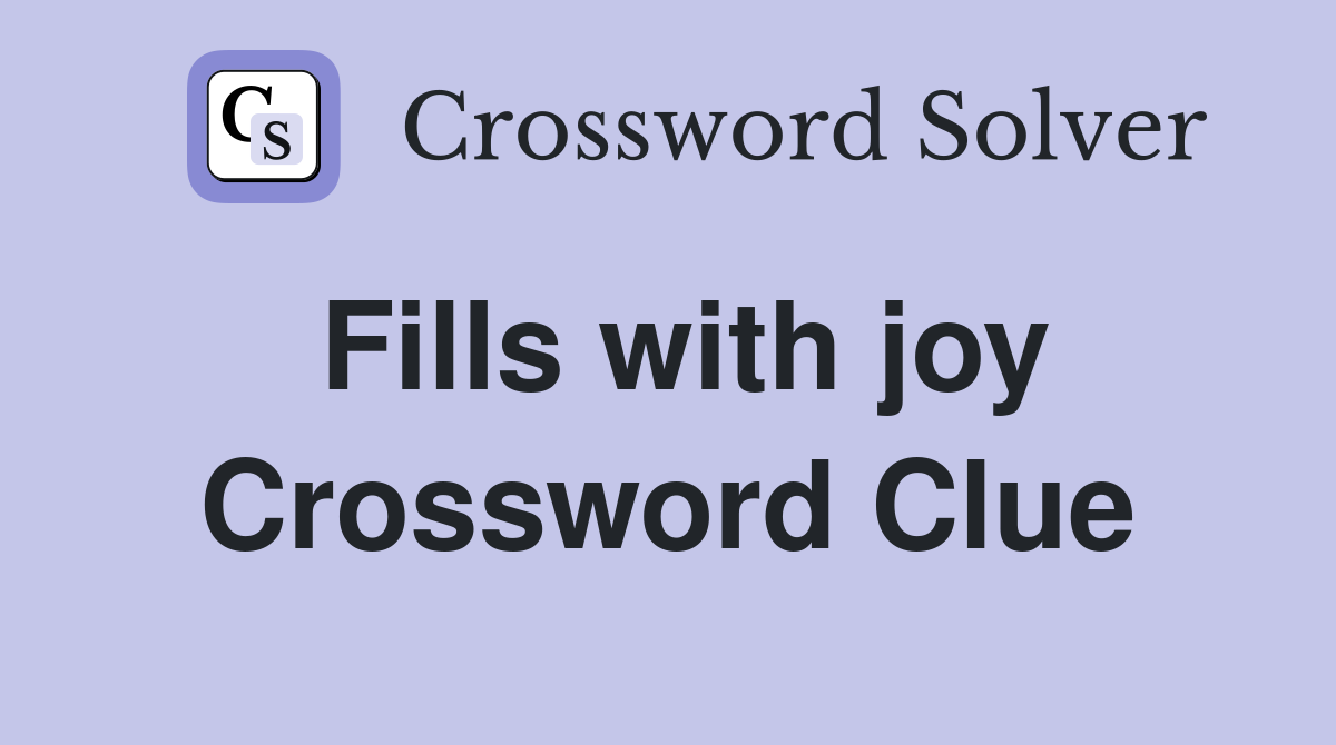 Fills with joy Crossword Clue