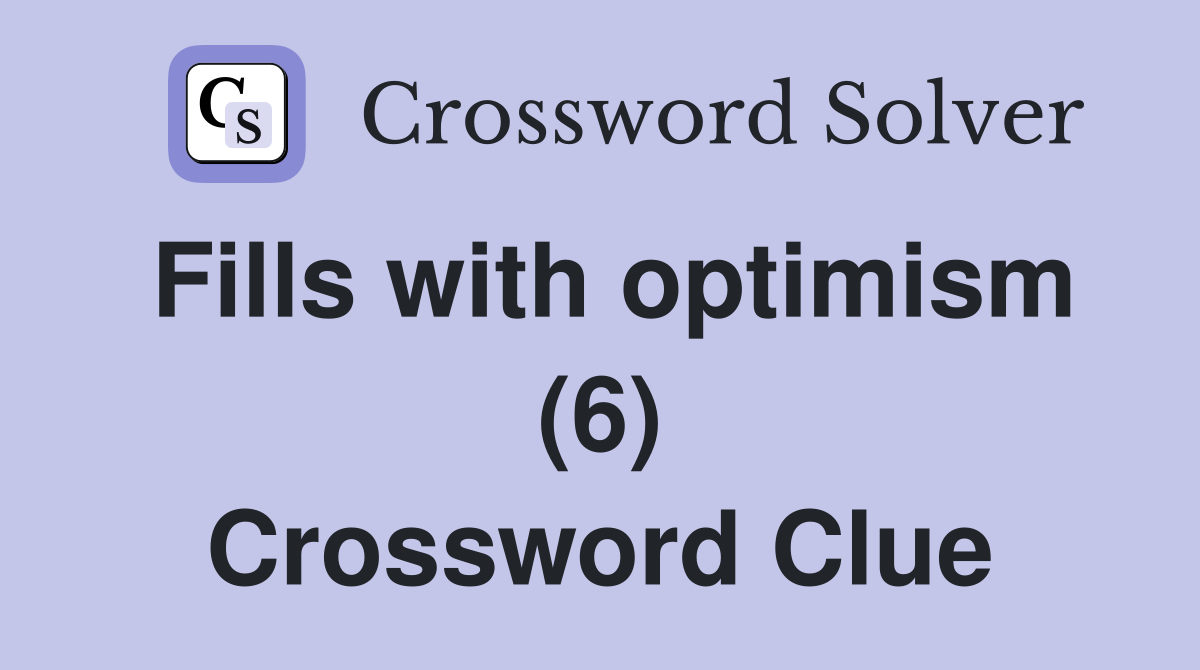 Fills with optimism (6) Crossword Clue