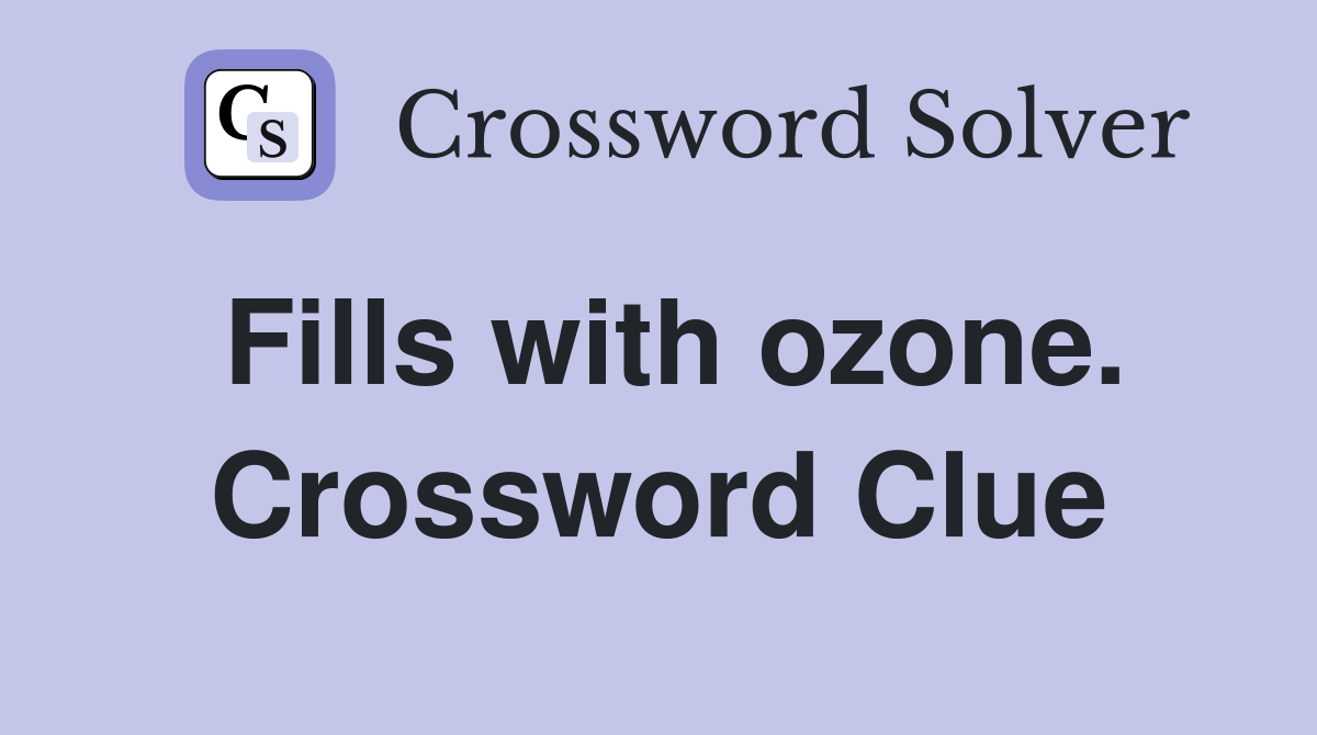 Fills with ozone. Crossword Clue