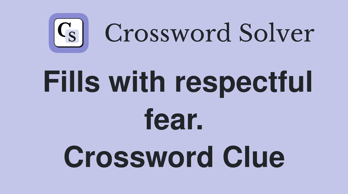 Fills with respectful fear. Crossword Clue