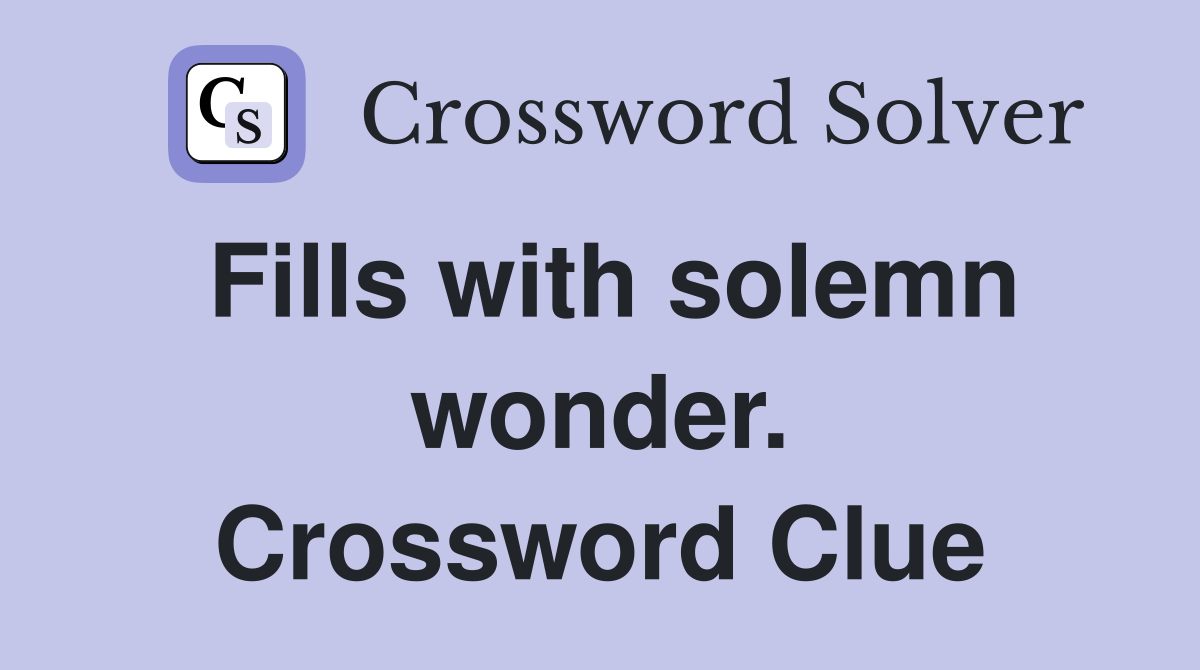 Fills with solemn wonder. Crossword Clue