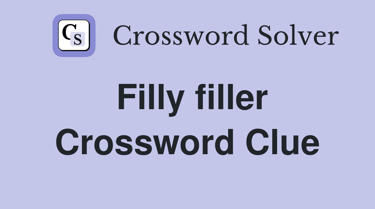 Filly filler Crossword Clue