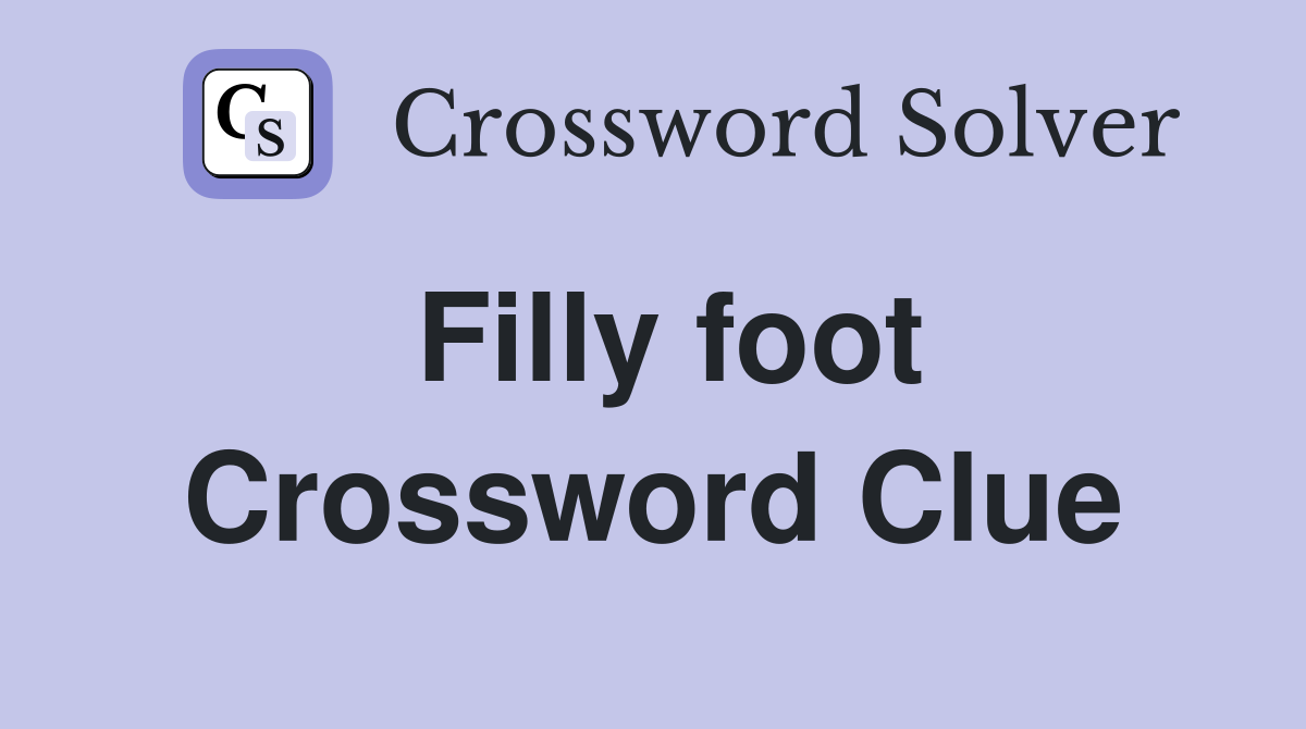 Filly foot Crossword Clue