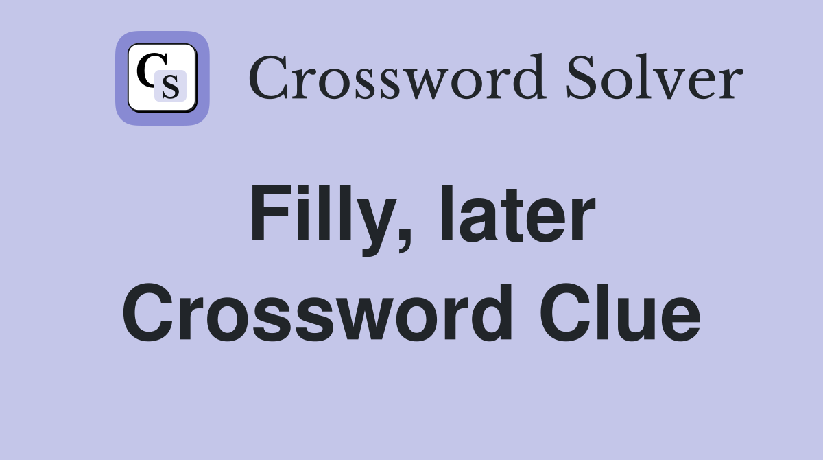 Filly, later Crossword Clue