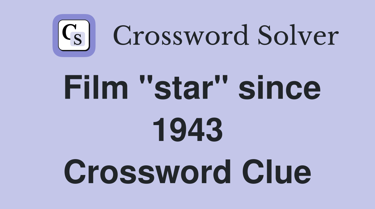 Film "star" since 1943 Crossword Clue