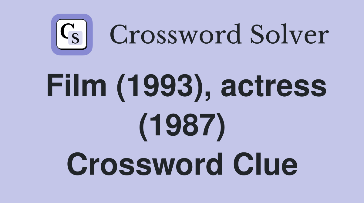 Film (1993), actress (1987) Crossword Clue