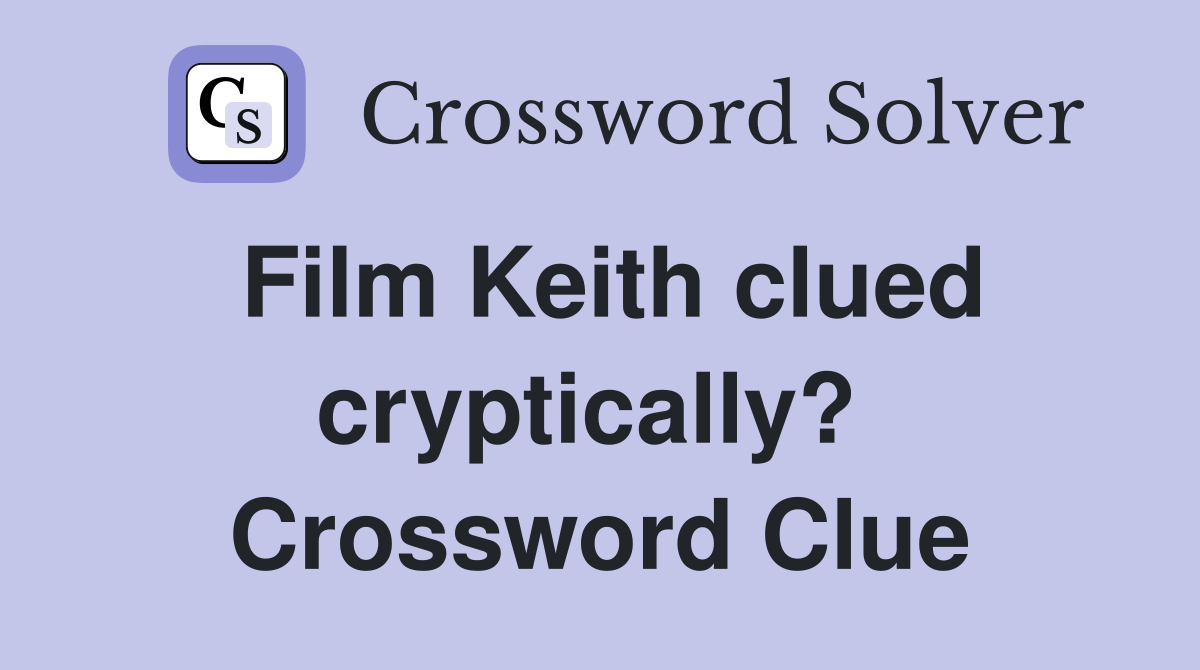 Film Keith clued cryptically?  Crossword Clue