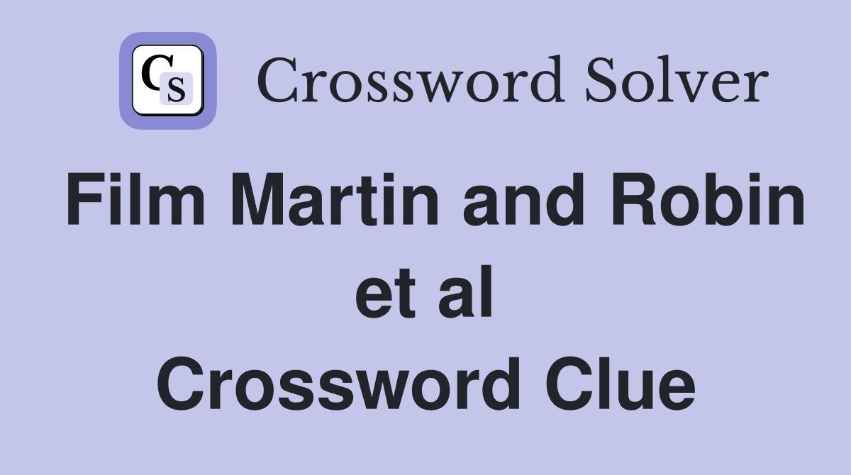 Film Martin and Robin et al Crossword Clue
