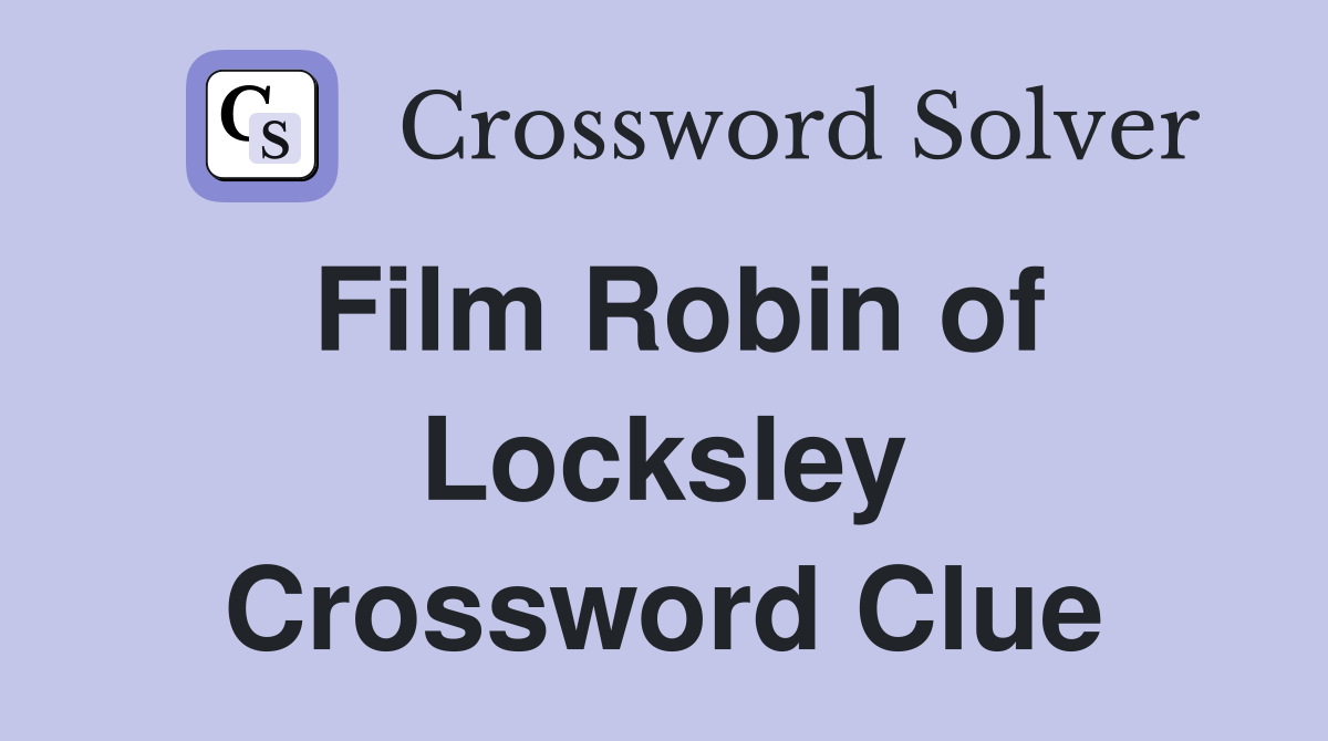 Film Robin of Locksley Crossword Clue