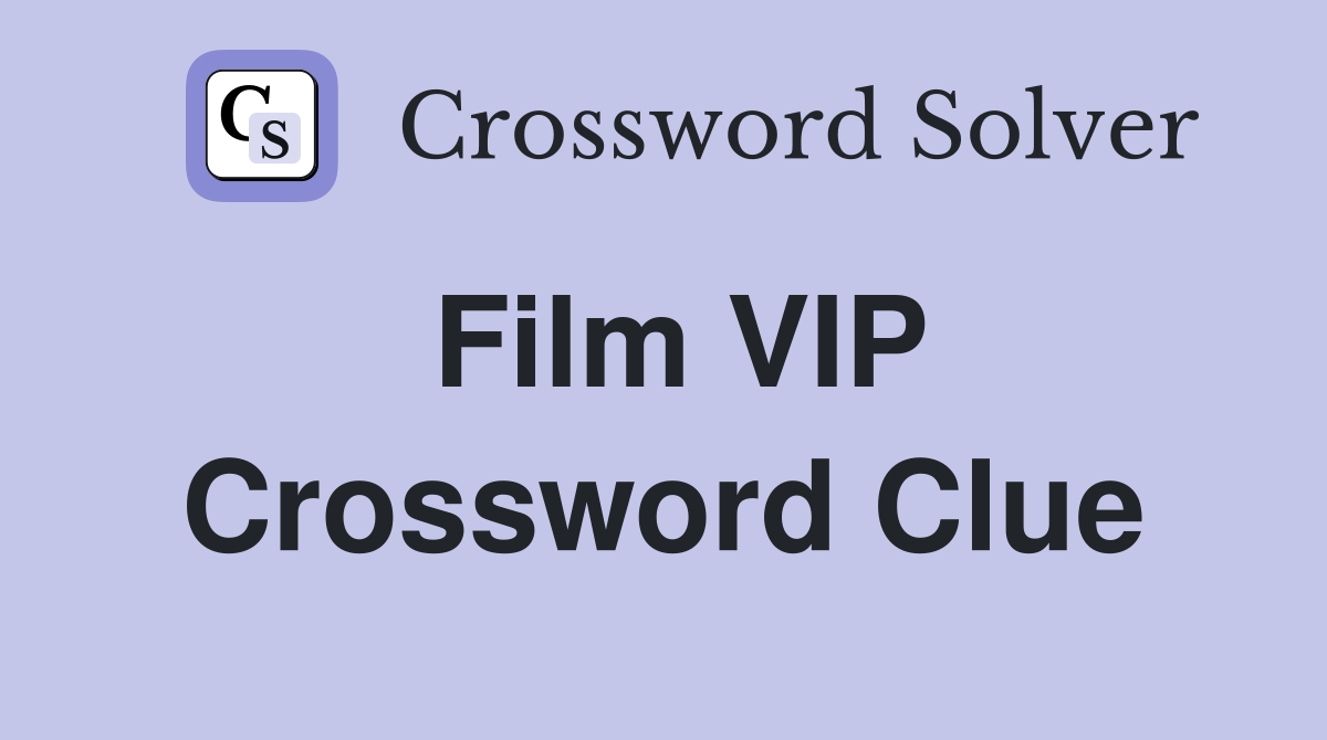 Film VIP Crossword Clue
