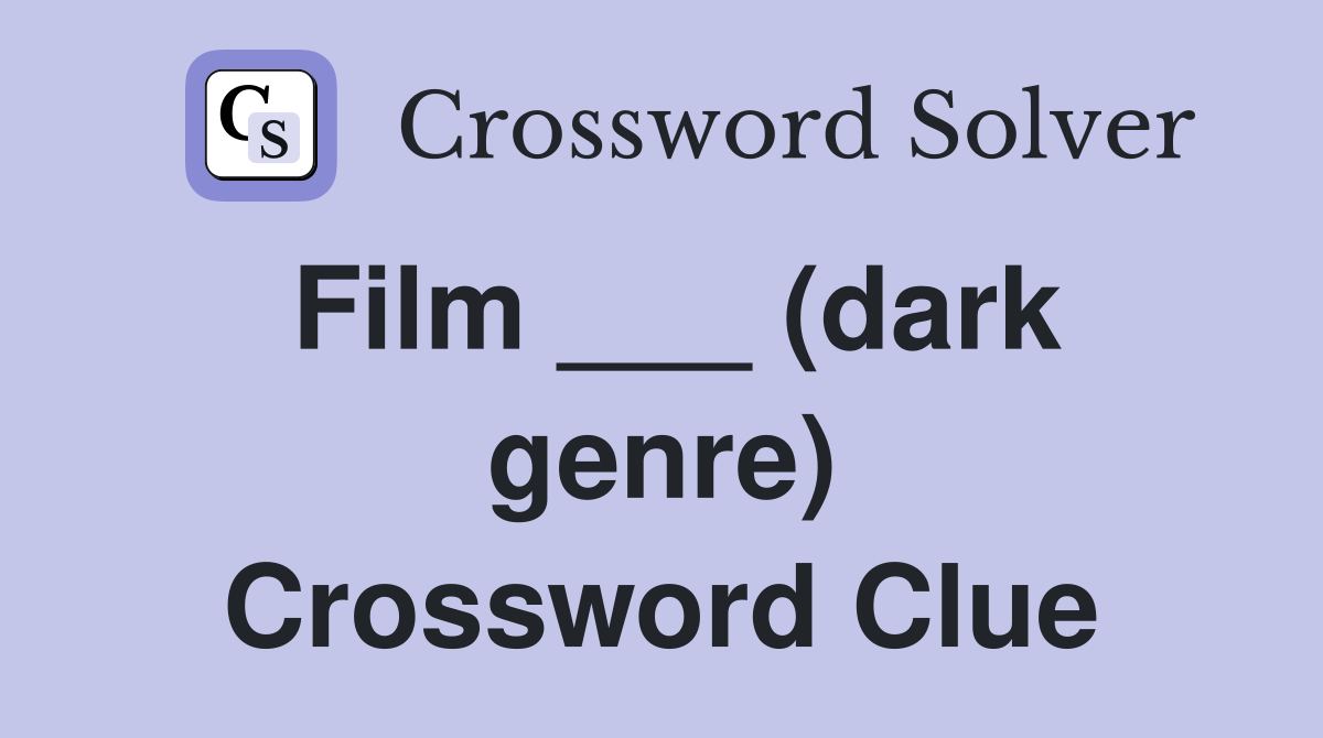 Film ___ (dark genre) Crossword Clue