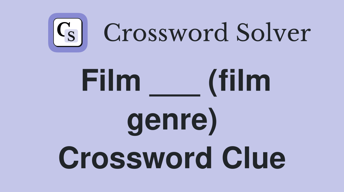 Film ___ (film genre) Crossword Clue