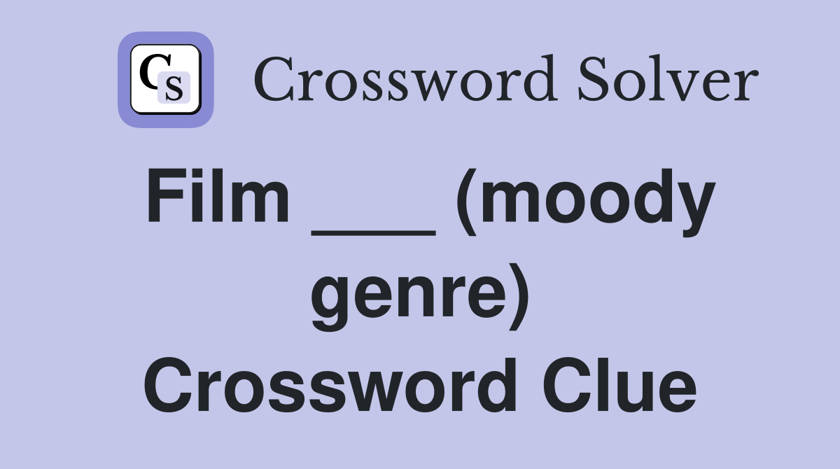 Film ___ (moody genre) Crossword Clue