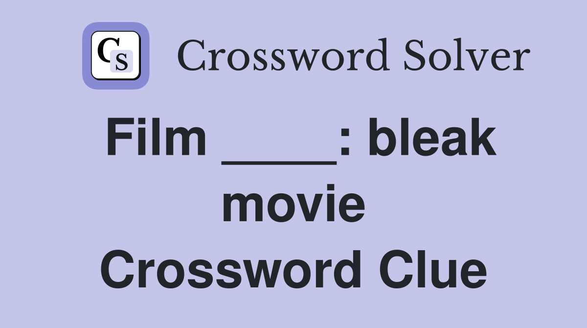 Film ____: bleak movie Crossword Clue