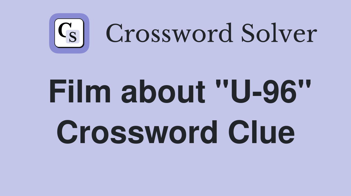 Film about "U-96" Crossword Clue