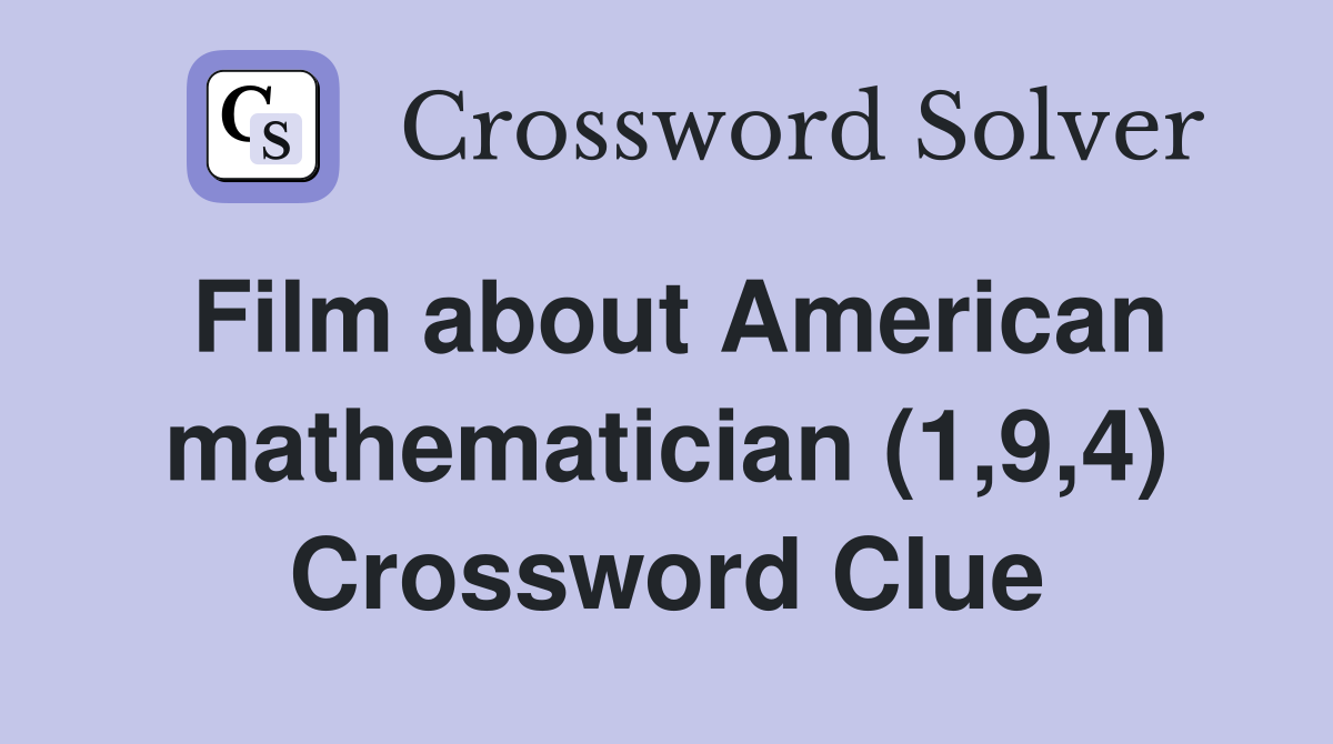Film about American mathematician (1,9,4) Crossword Clue