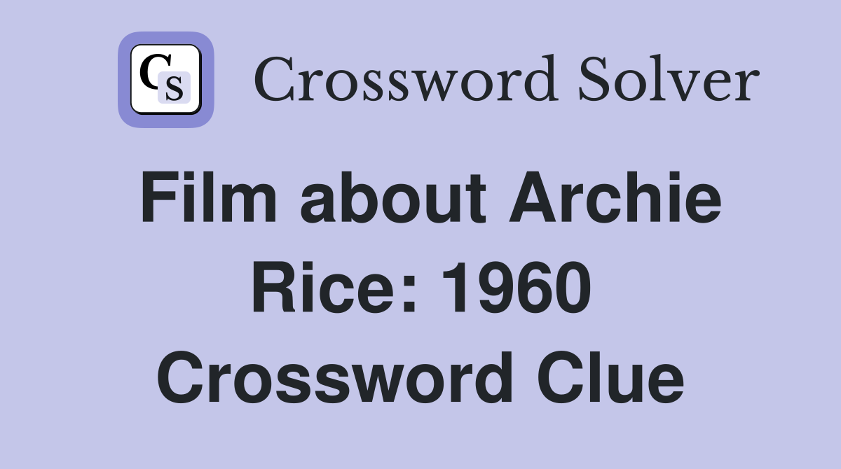 Film about Archie Rice: 1960 Crossword Clue