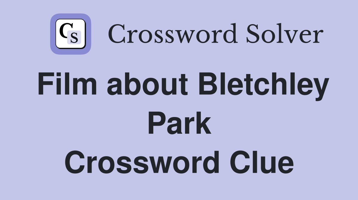 Film about Bletchley Park Crossword Clue