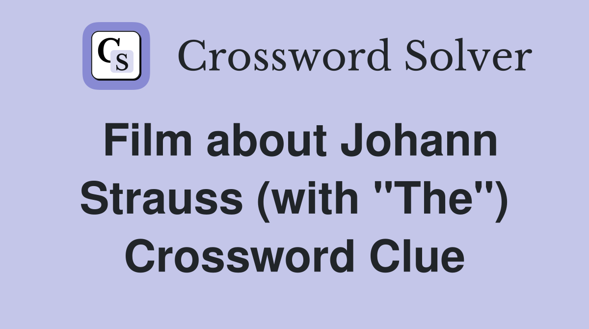 Film about Johann Strauss (with "The") Crossword Clue