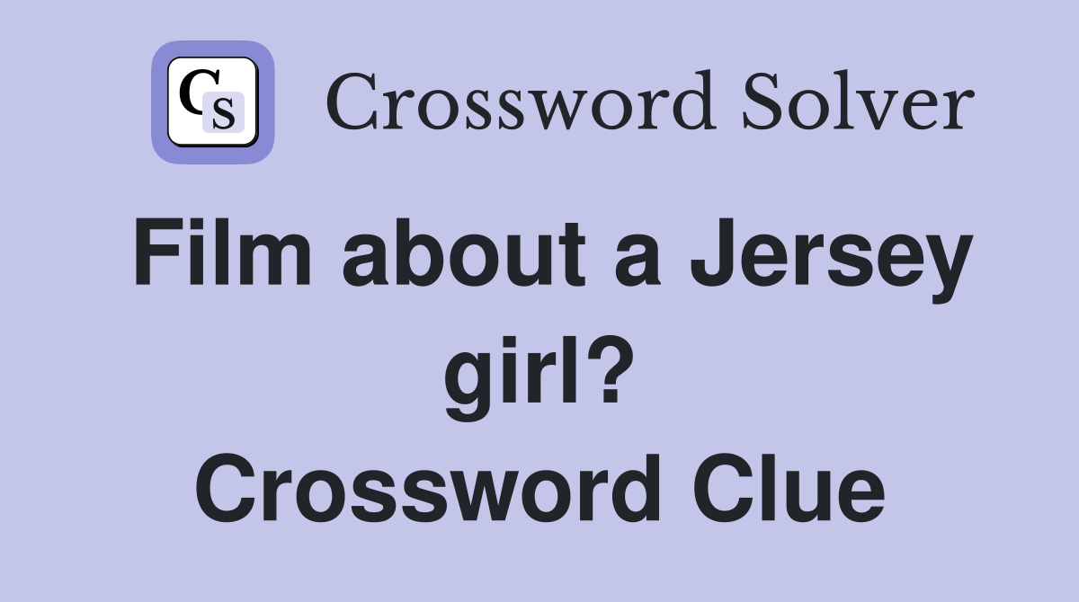 Film about a Jersey girl? Crossword Clue