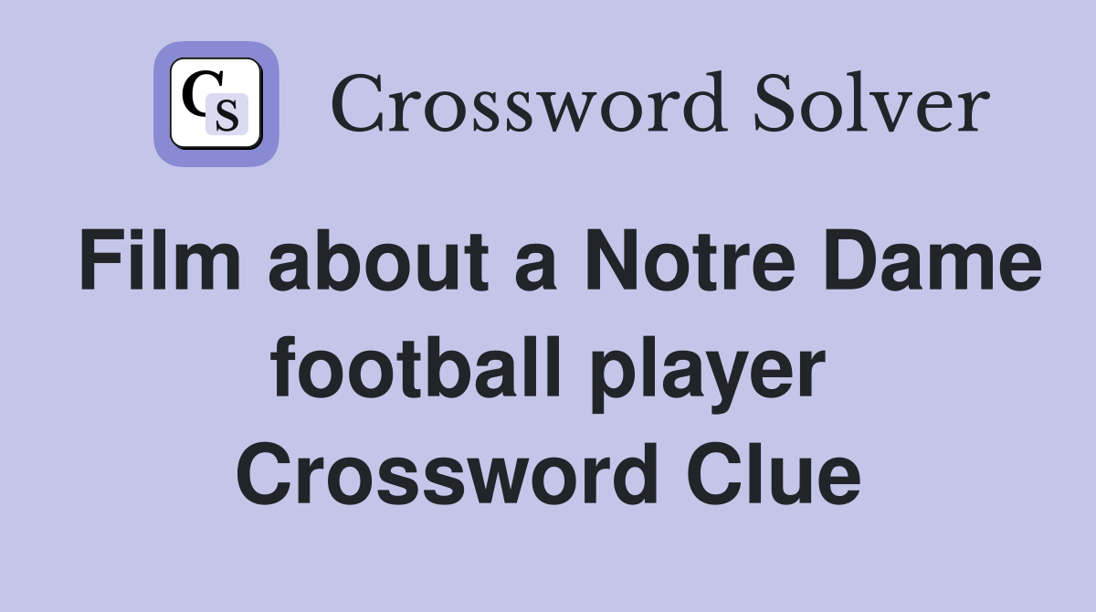 Film about a Notre Dame football player Crossword Clue