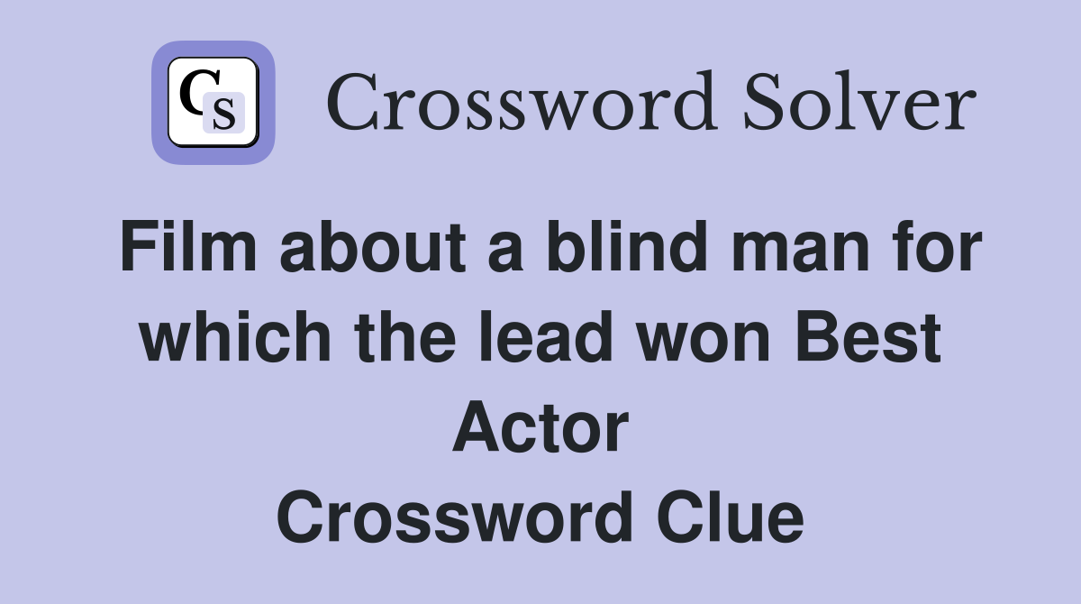 Film about a blind man for which the lead won Best Actor Crossword Clue