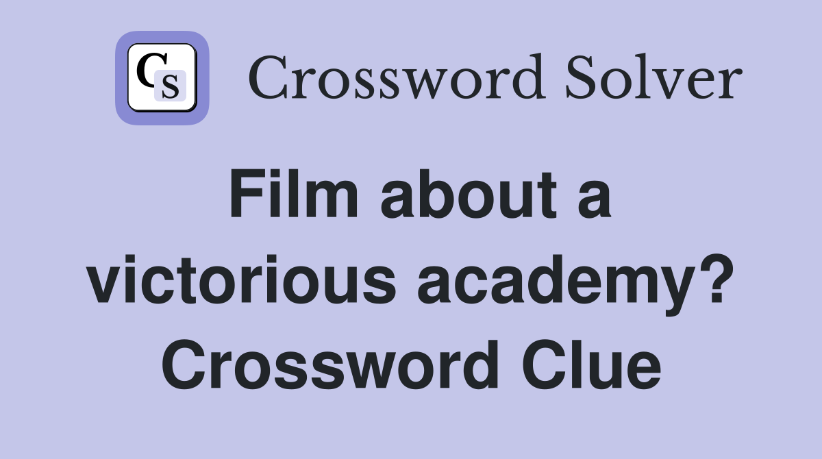 Film about a victorious academy? Crossword Clue