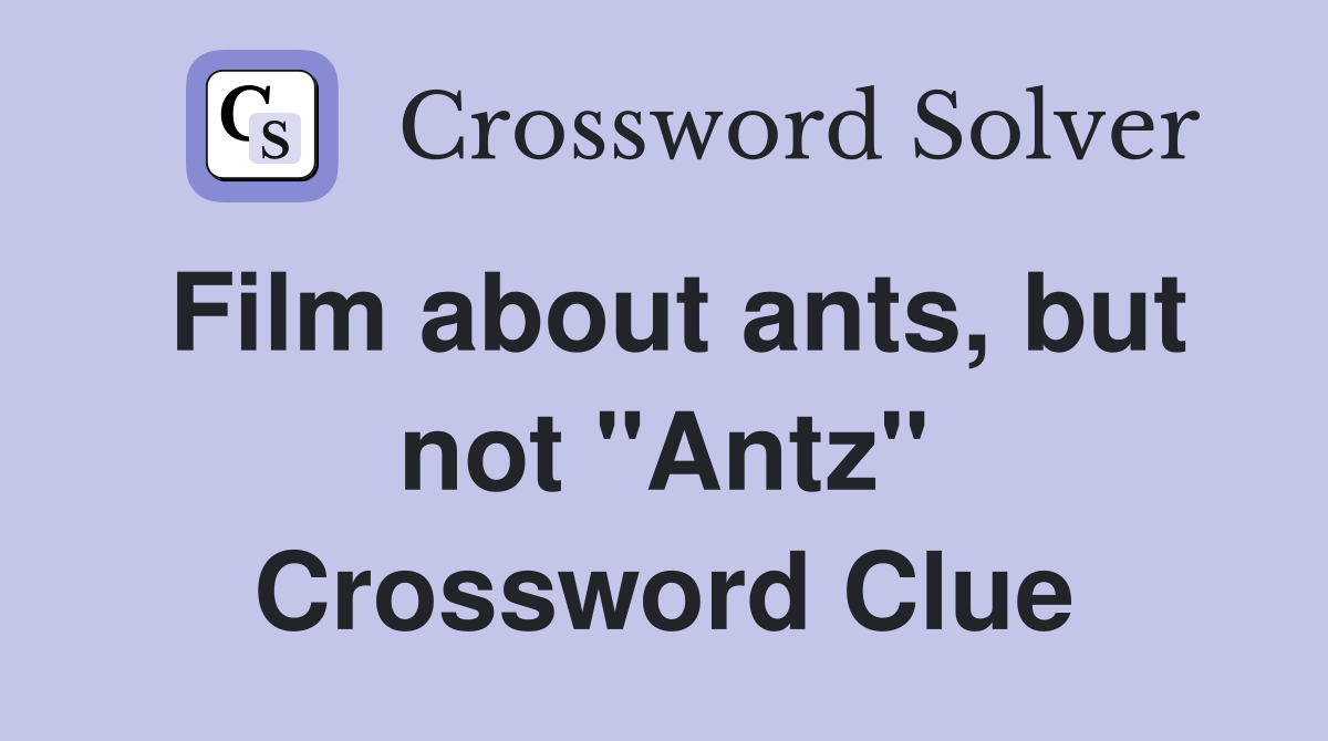 Film about ants, but not "Antz" Crossword Clue