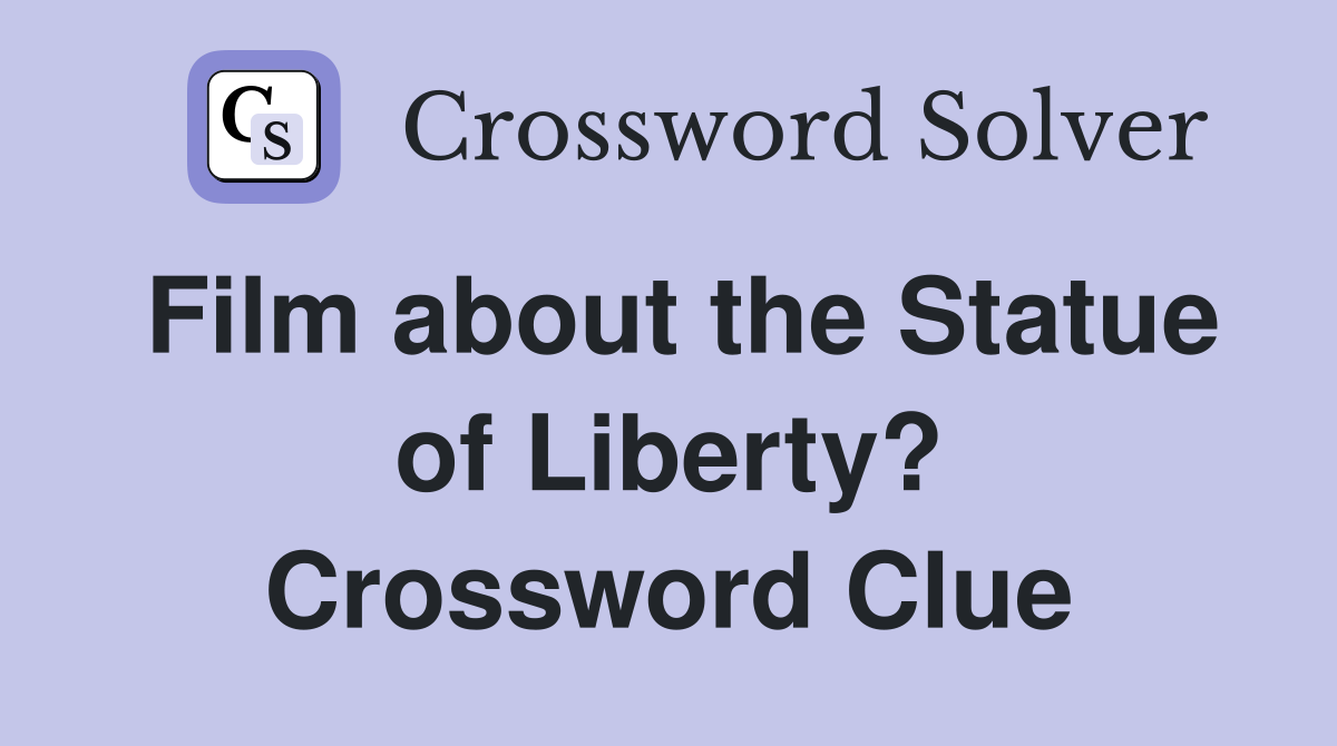Film about the Statue of Liberty? Crossword Clue