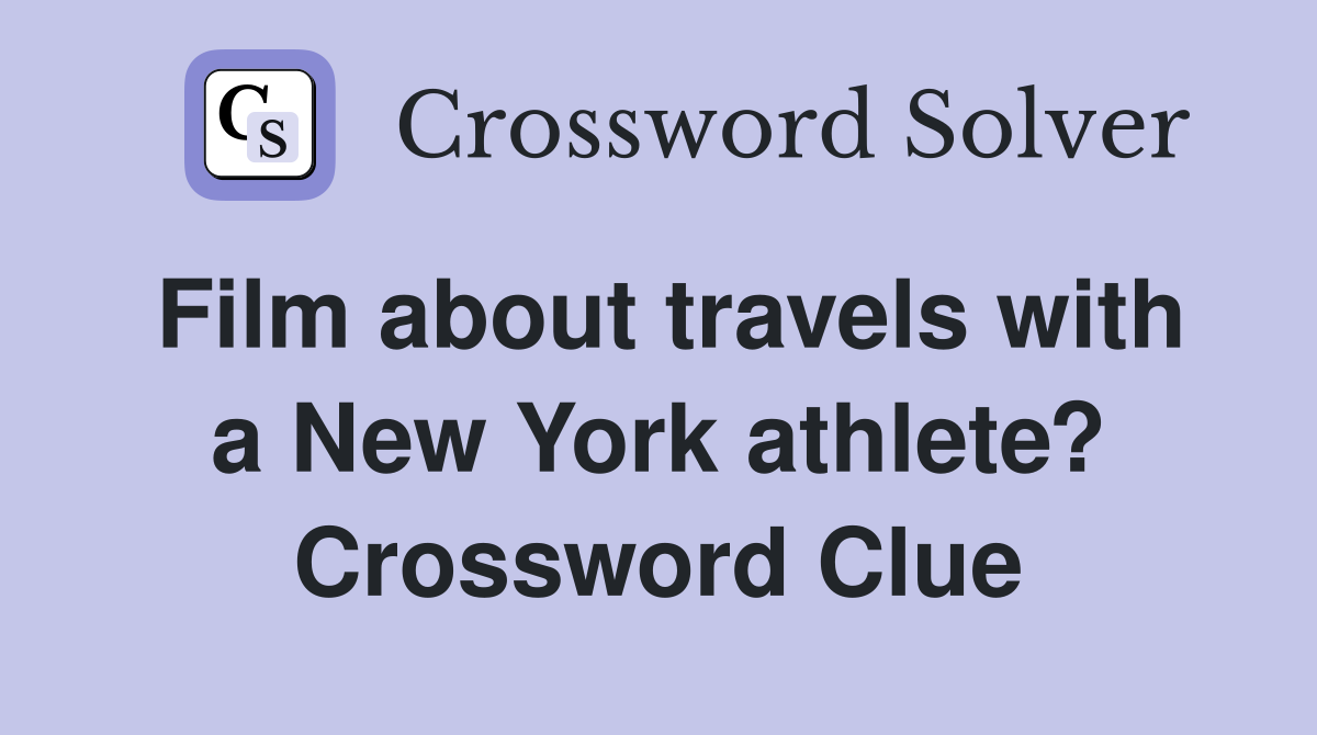 Film about travels with a New York athlete? Crossword Clue