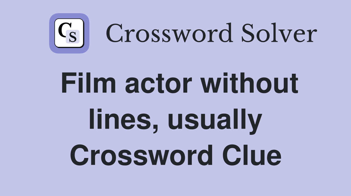 Film actor without lines, usually Crossword Clue