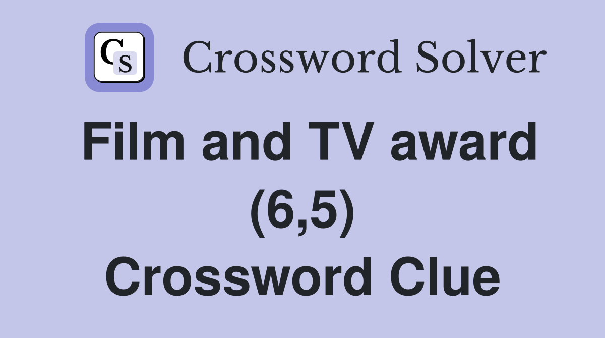 Film and TV award (6,5) Crossword Clue