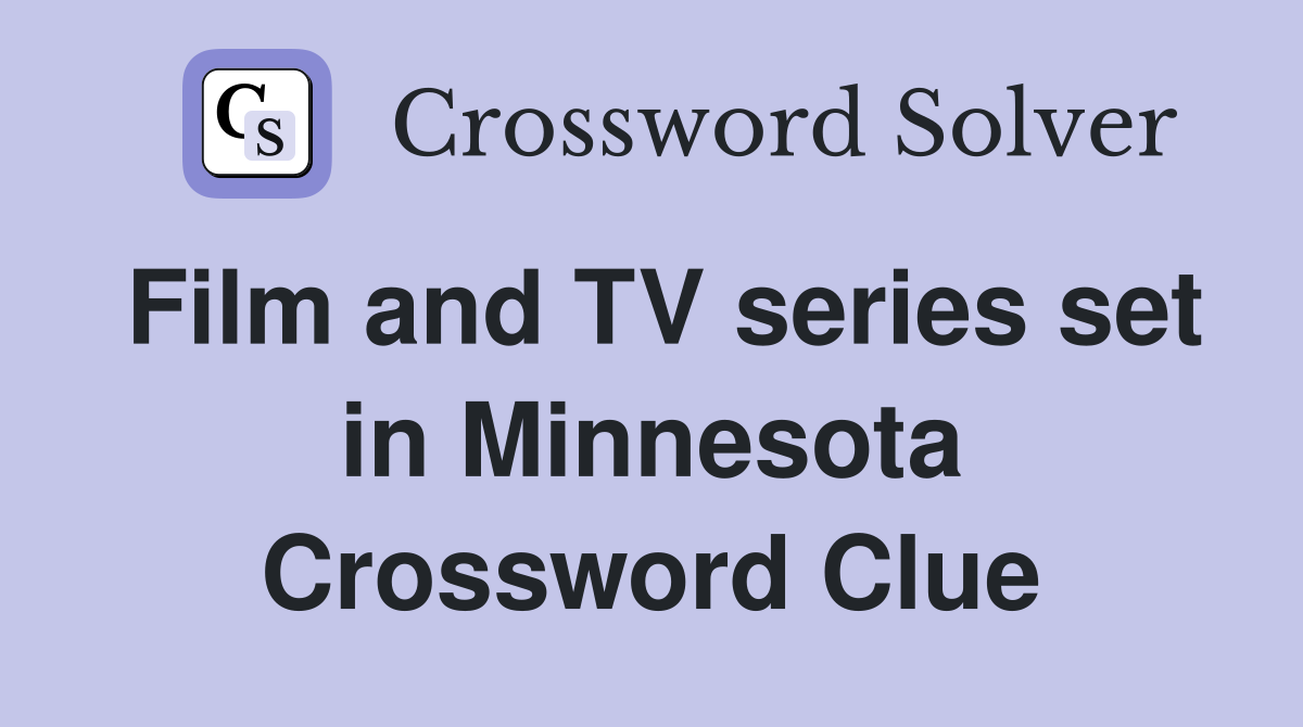 Film and TV series set in Minnesota Crossword Clue