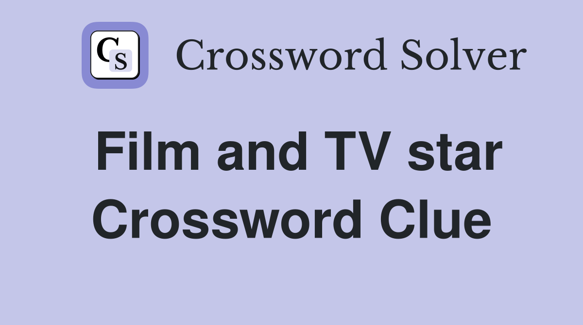 Film and TV star Crossword Clue