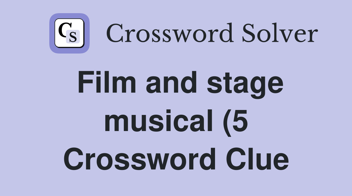 Film and stage musical (5) Crossword Clue Answers Crossword Solver Film and stage musical (5) Crossword Clue Answers Crossword Solver