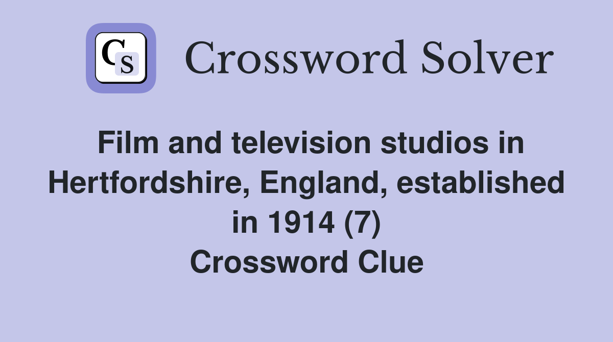 Film and television studios in Hertfordshire, England, established in 1914 (7) Crossword Clue
