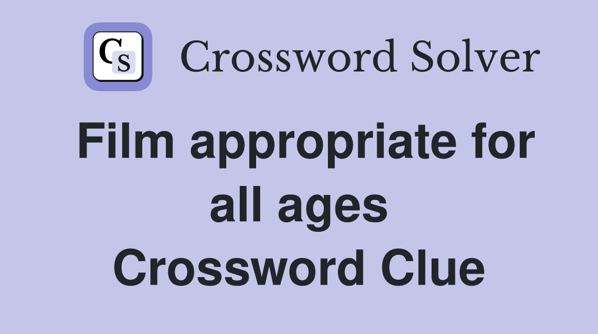 Film appropriate for all ages Crossword Clue