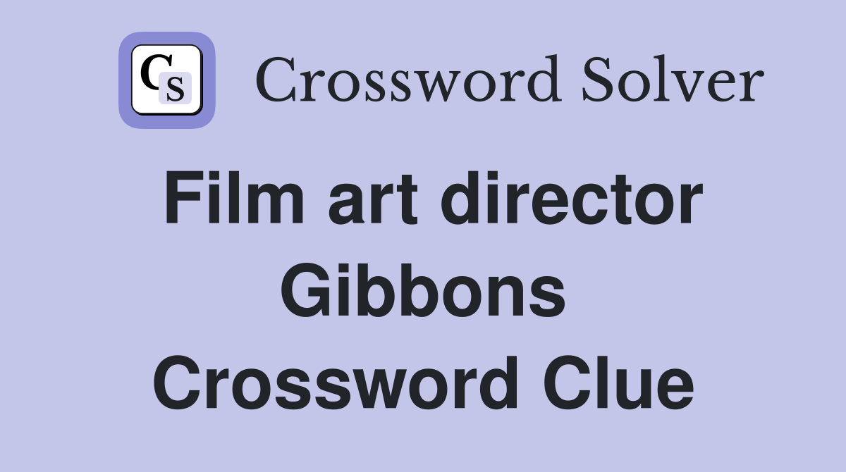 Film art director Gibbons Crossword Clue
