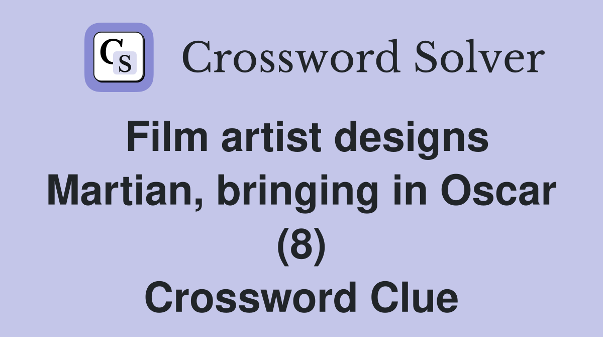 Film artist designs Martian, bringing in Oscar (8) Crossword Clue