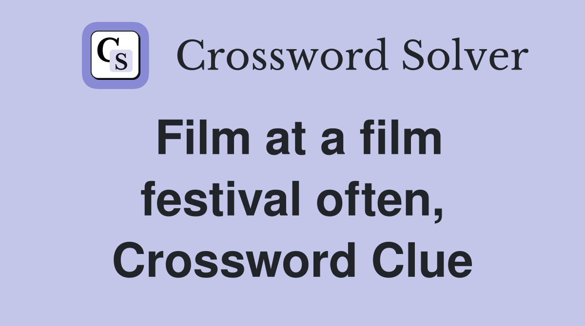 Film at a film festival often, Crossword Clue