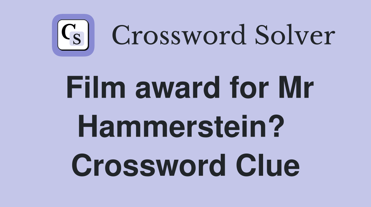 Film award for Mr Hammerstein?  Crossword Clue